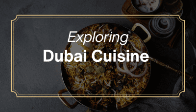 Exploring Dubai cuisine
