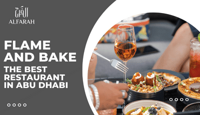 Flame and Bake is the Best Restaurant in Abu Dhabi
